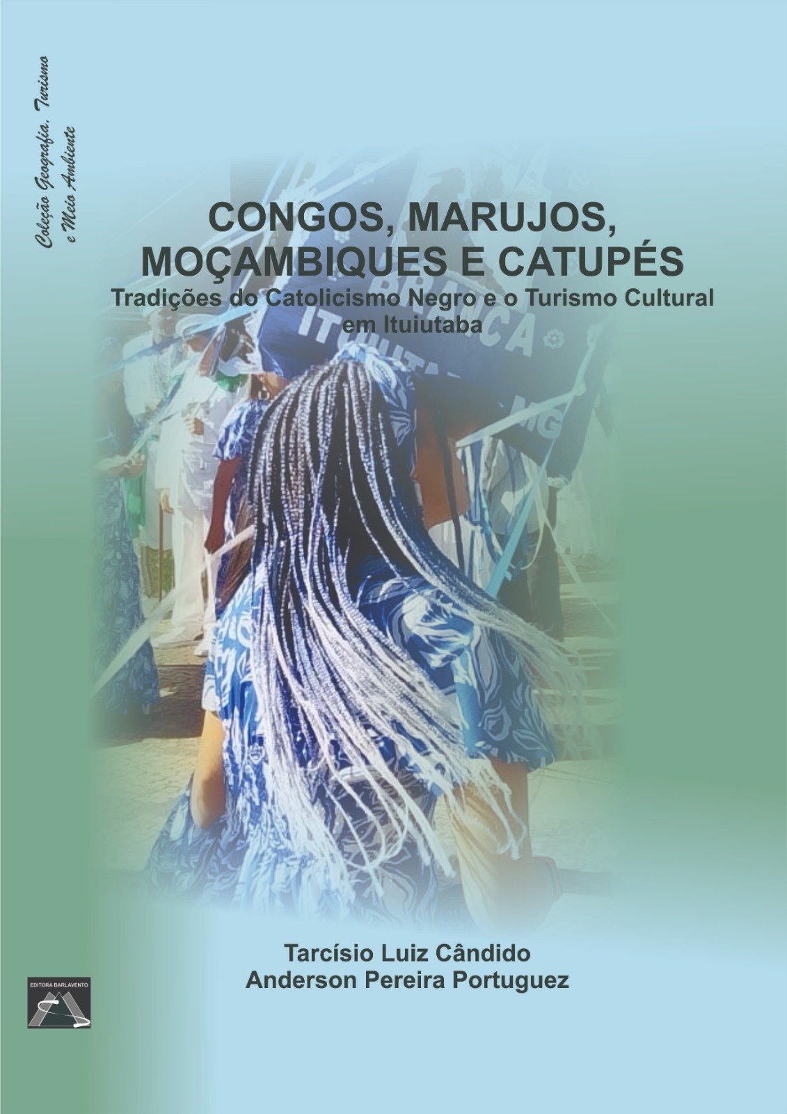Congos, marujos, moçambiques e catupés tradições do Catolicismo Negro e o Turismo Cultural em Ituiutaba